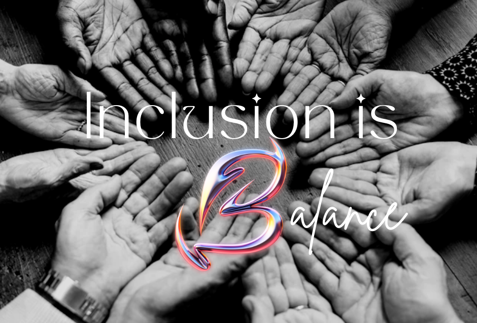 Inclusion for a Balanced World 